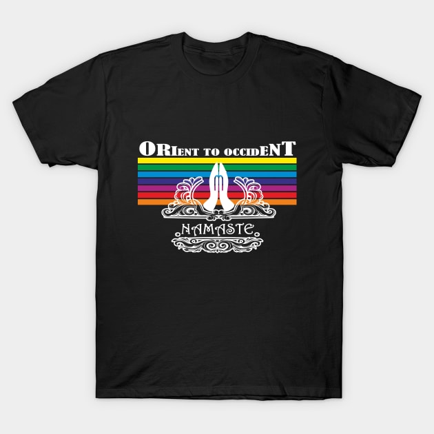 Orient To Occident - NAMASTE T-Shirt by DesignersMerch